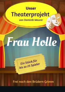 Unser Theaterprojekt, Band 16 – Frau Holle, Dominik Meurer
