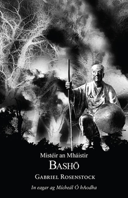 Mistéir an Mháistir Bashō, Gabriel Rosenstock