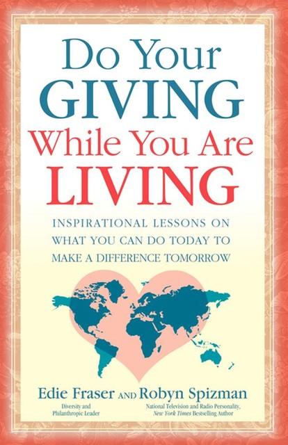 Do Your Giving While You Are Living, Robyn Spizman, Edie Fraser