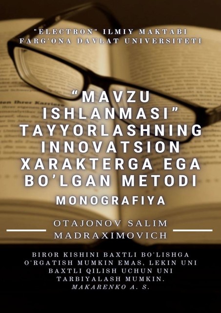 «Mavzu ishlanmasi» tayyorlashning innovatsion xarakterga ega bo’lgan metodi. Monografiya, Salim Madraximovich Otajonov