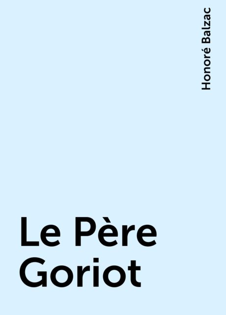 Le Père Goriot, Honoré Balzac