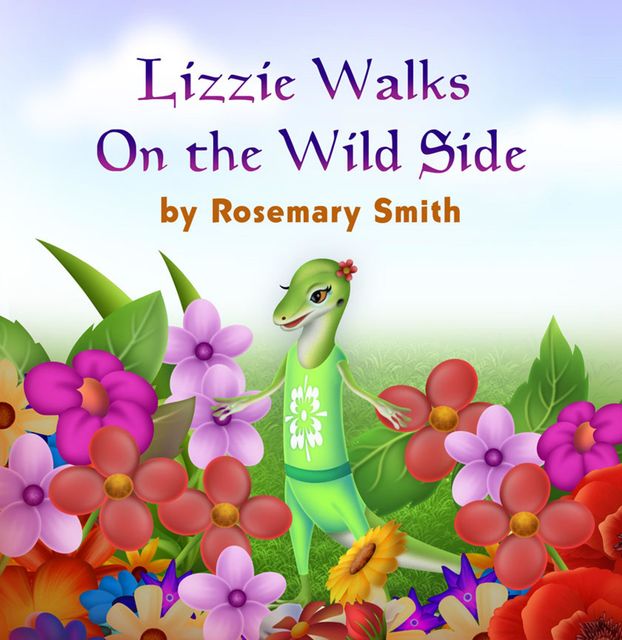 Lizard Tales: Lizzie Walks on the Wild Side, Rosemary Smith