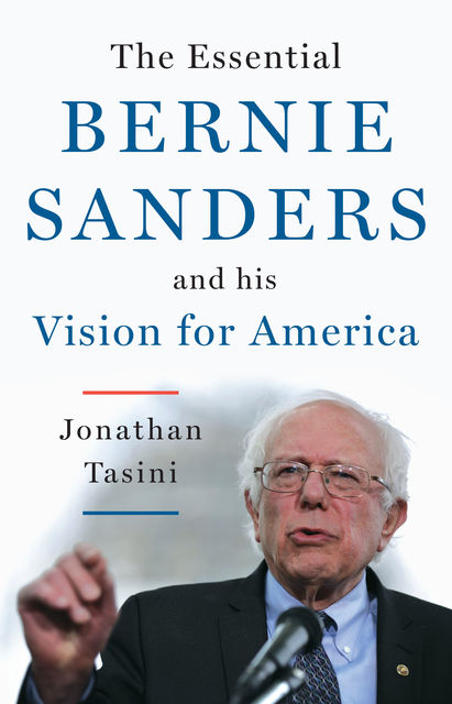 The Essential Bernie Sanders and His Vision for America, Jonathan Tasini