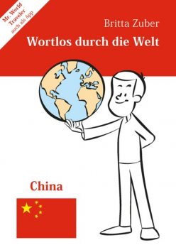 Wortlos durch die Welt – China, Britta Zuber