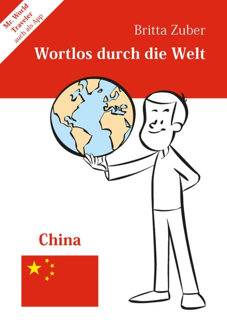 Wortlos durch die Welt – China, Britta Zuber