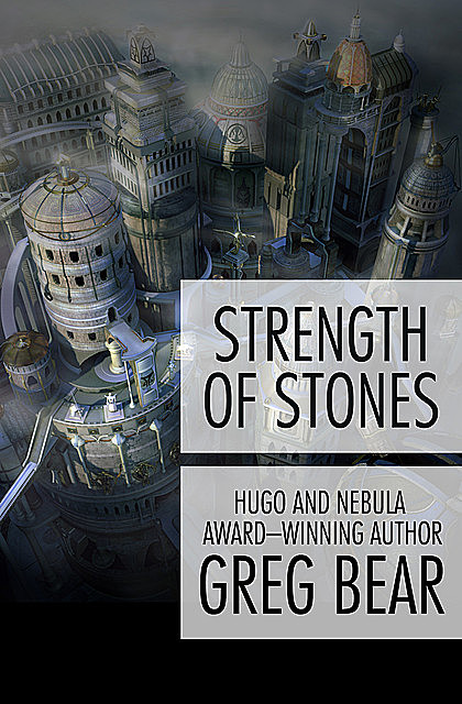 Strength of Stones, Greg Bear