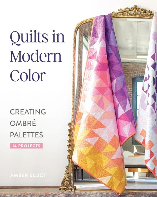 Quilts in Modern Color, Amber Elliot