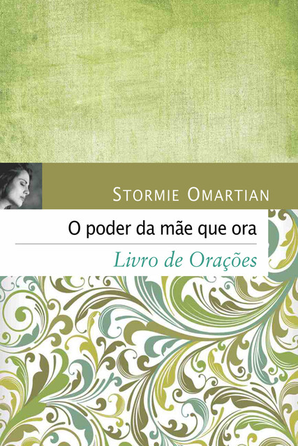 O poder da mãe que ora – Livro de orações, Stormie Omartian