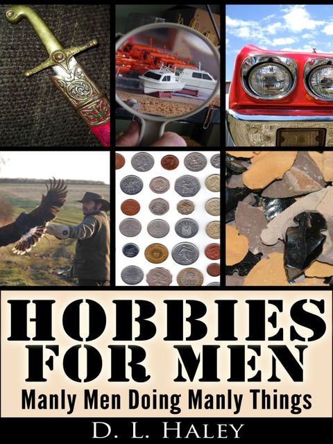 Hobbies For Men, D.L.Haley