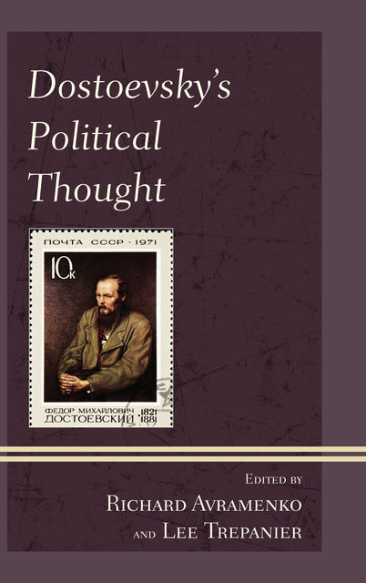 Dostoevsky's Political Thought, Lee Trepanier, Edited by Richard Avramenko