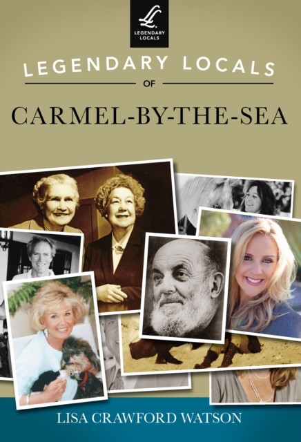 Legendary Locals of Carmel-by-the-Sea, Lisa Watson