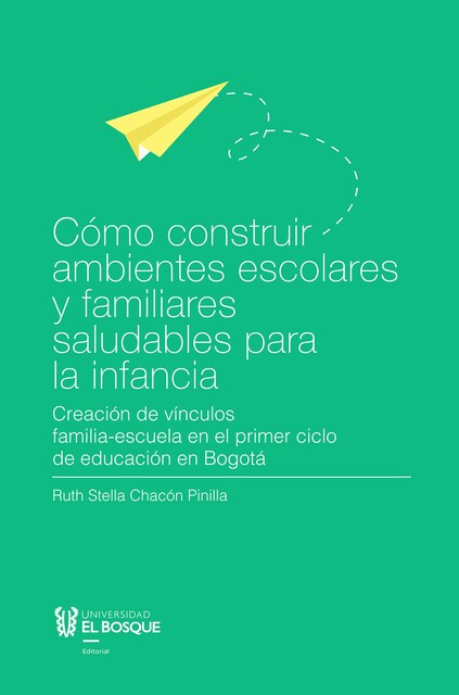 Cómo construir ambientes escolares y familiares saludables para la infancia, Ruth Stella Chacón Pinilla