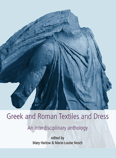 Greek and Roman Textiles and Dress, Marie-Louise Nosch, Mary Harlow