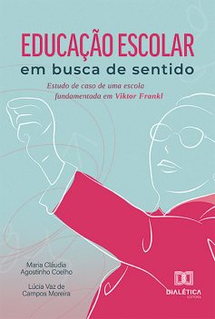 Educação escolar em busca de sentido, Lúcia Vaz de Campos Moreira, Maria Cláudia Agostinho Coelho
