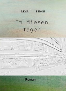 In diesen Tagen, Lena Simon