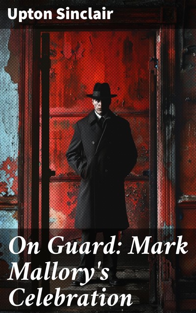 On Guard: Mark Mallory's Celebration, Upton Sinclair