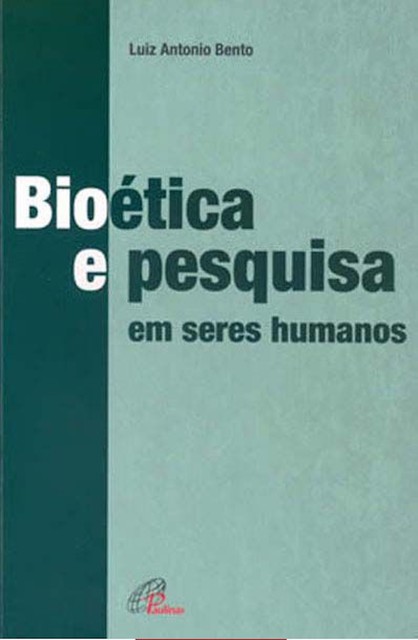 Bioética e pesquisa em seres humanos, Luiz Antonio Bento