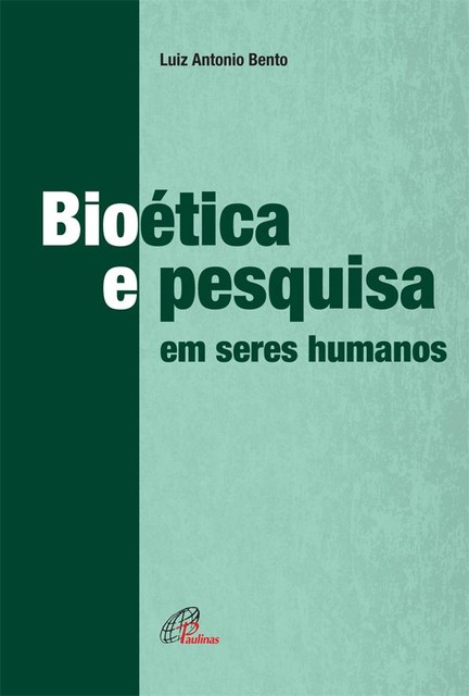 Bioética e pesquisa em seres humanos, Luiz Antonio Bento