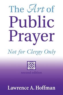 The Art of Public Prayer (2nd Edition), Rabbi Lawrence A. Hoffman
