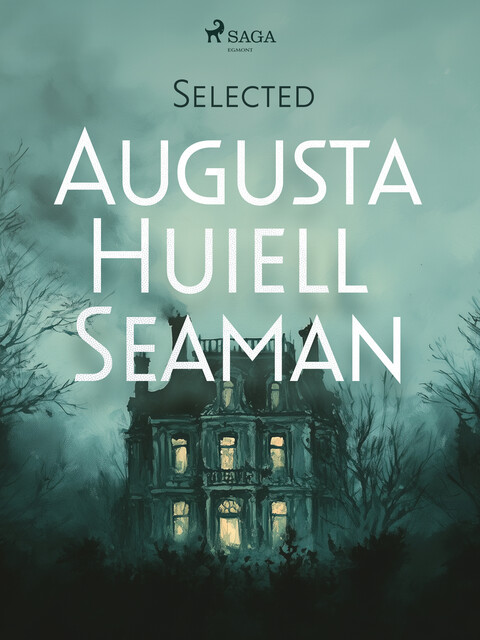 Selected Augusta Huiell Seaman, Augusta Huiell Seaman
