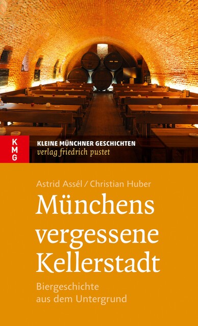 Münchens vergessene Kellerstadt, Astrid Assèl, Christian Huber