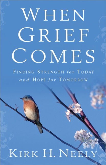 When Grief Comes, Kirk Neely