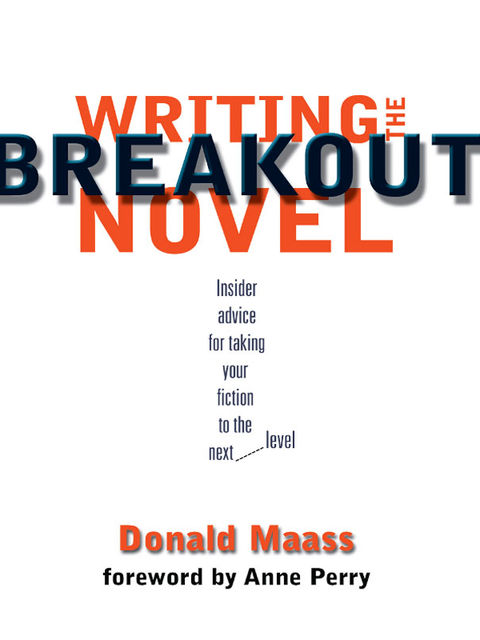 Writing the Breakout Novel, Donald Maass
