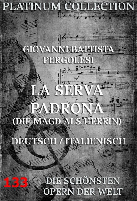 La Serva Padrona (Die Magd als Herrin), Gennaro Antonio Federico, Giovanni Battista Pergolesi