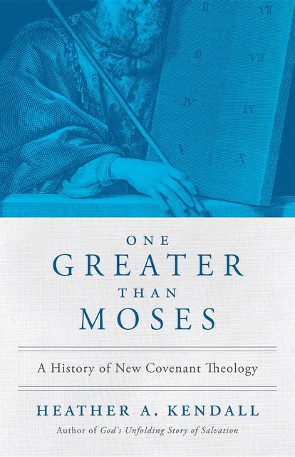 One Greater Than Moses, Heather A. Kendall