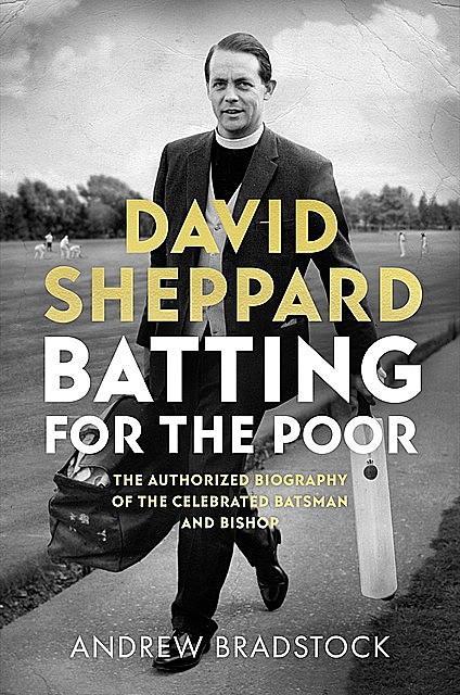 David Sheppard: Batting for the Poor, Andrew Bradstock