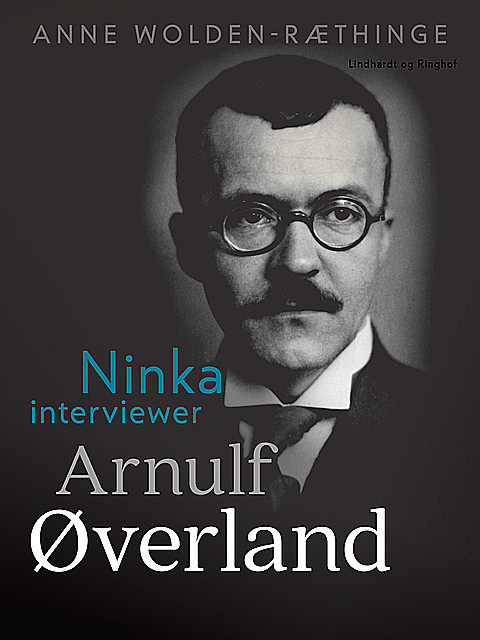 Ninka interviewer Arnulf Øverland, Anne Wolden-Ræthinge