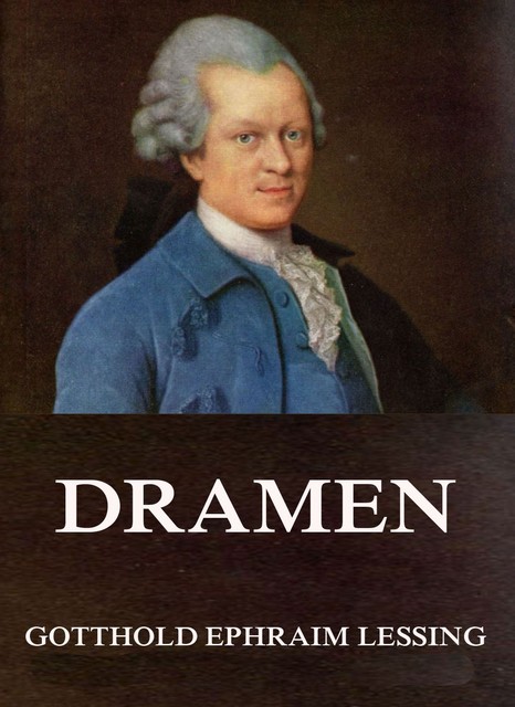 Dramen, Gotthold Ephraim Lessing