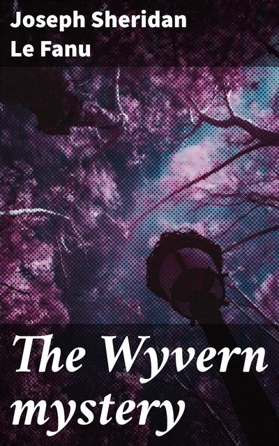 The Wyvern Mystery, Joseph Sheridan Le Fanu