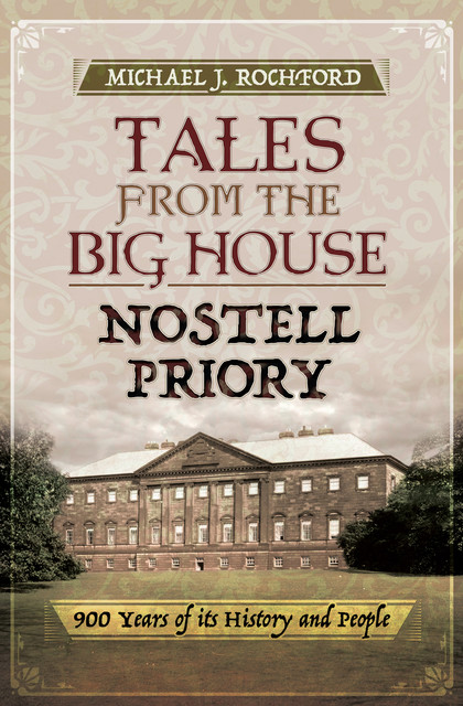 Tales from the Big House: Nostell Priory, Michael J Rochford