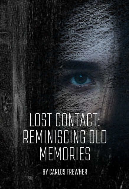 Lost Contact: Reminiscing Old Memories, Carlos Trewher