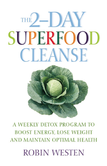 The 2-Day Superfood Cleanse, Robin Westen