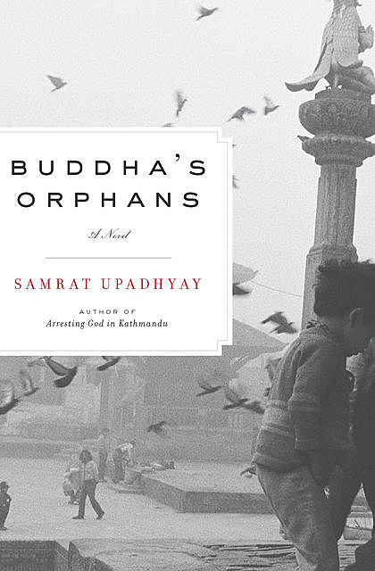 Buddha's Orphans, Samrat Upadhyay