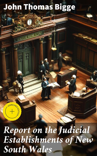 Report on the Judicial Establishments of New South Wales, John Thomas Bigge