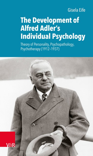 The Development of Alfred Adler's Individual Psychology, Gisela Eife