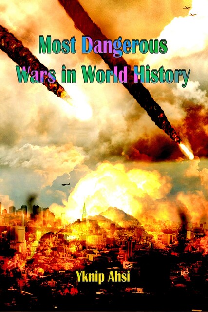 Most Dangerous Wars in World History, Yknip Ahsi