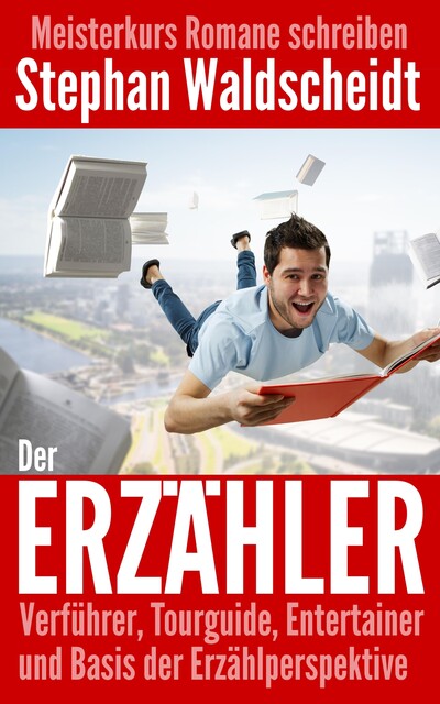 Der Erzähler: Verführer, Tourguide, Entertainer und Basis der Erzählperspektive, Stephan Waldscheidt