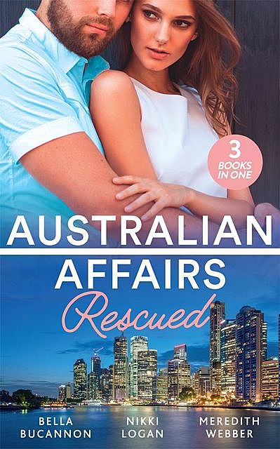 Australian Affairs: Rescued, Meredith Webber, Nikki Logan, Bella Bucannon