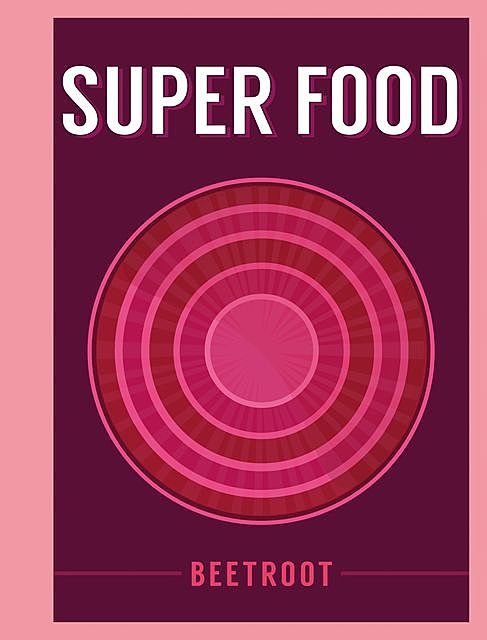 Superfood: Beetroot, Bloomsbury Publishing