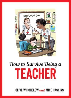 How to Survive Being a Teacher, Clive Whichelow, Mike Haskins