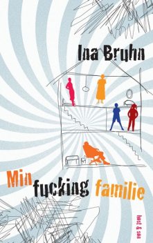 Min fucking familie, Ina Bruhn