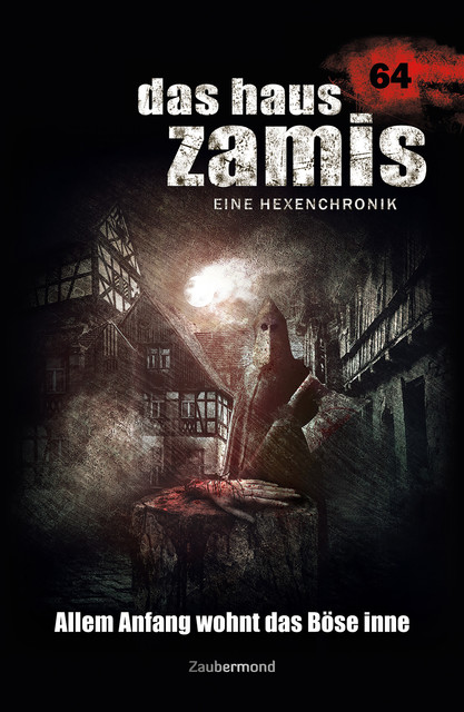 Das Haus Zamis 64 – Allem Anfang wohnt das Böse inne, Michael Marcus Thurner, Logan Dee
