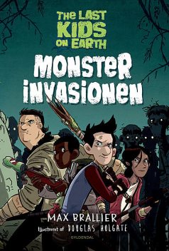 The Last Kids on Earth 1 – Monsterinvasionen, Max Brallier