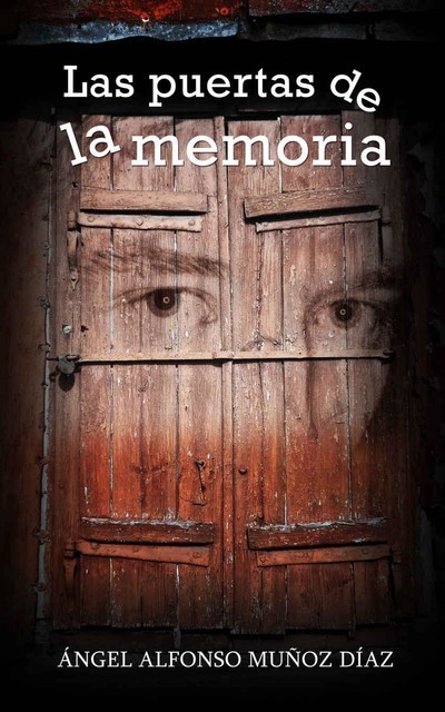 Las puertas de la memoria, Ángel Alfonso Muñoz Díaz
