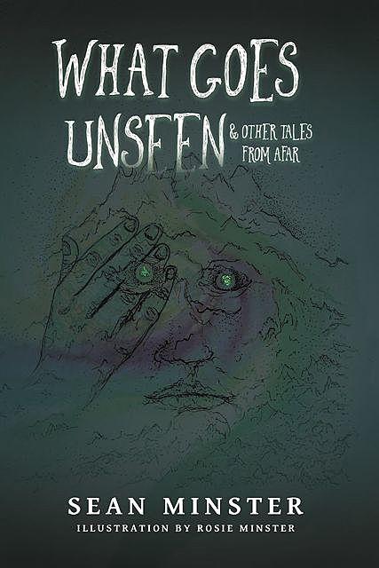 What Goes Unseen, Sean Minster