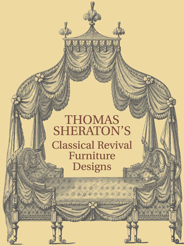 Thomas Sheraton's Classical Revival Furniture Designs, Thomas Sheraton